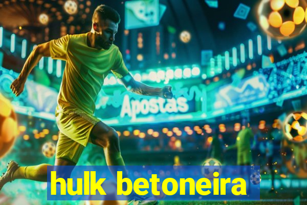 hulk betoneira